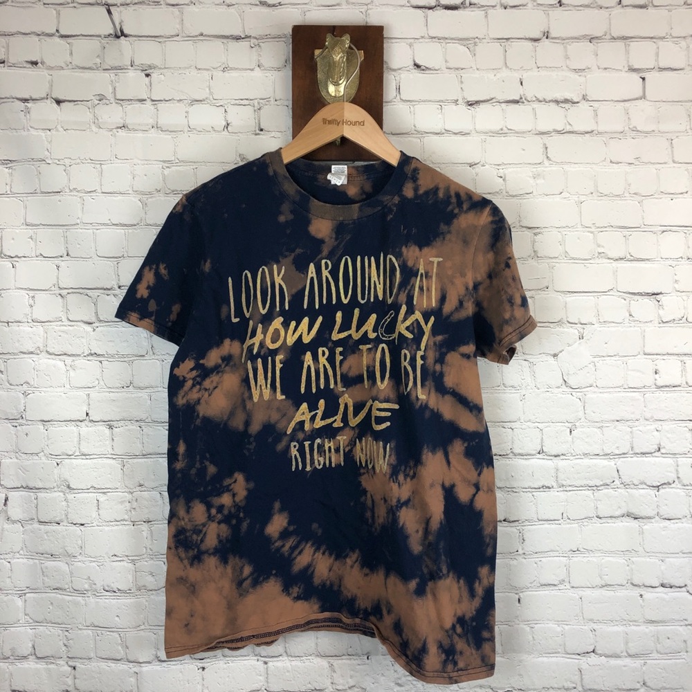 “how lucky we are to be alive” bleached T-shirt